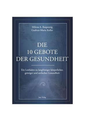 Die 10 Gebote der Gesundheit von Koller,  Gudrun-Maria, Raspotnig,  Milena Angela