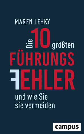 Die 10 größten Führungsfehler und wie Sie sie vermeiden von Lehky,  Maren