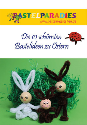 Die 10 schönsten Bastelideen zu Ostern von Kloskowski,  Marion