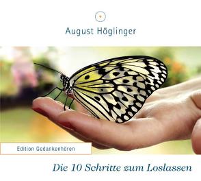 Die 10 Schritte zum Loslassen von Höglinger,  August