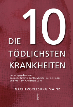 Die 10 tödlichsten Krankheiten von Bermeitinger,  Michael, Dohle,  Kathrin, Vahl,  Christian