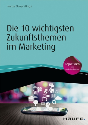 Die 10 wichtigsten Zukunftsthemen im Marketing von Stumpf,  Marcus