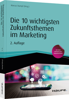 Die 10 wichtigsten Zukunftsthemen im Marketing von Stumpf,  Marcus