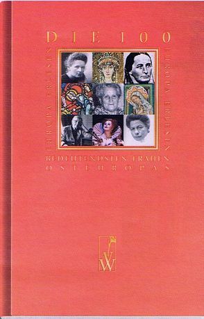 Die 100 bedeutendsten Frauen Osteuropas von Hollein,  Lilli, Karabinova,  Diana, Kogoj,  Traude, Pittler,  Andreas P., Verdel,  Helena