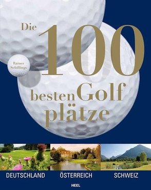 Die 100 besten Golfplätze von Rainer Schillings, Schillings,  Rainer