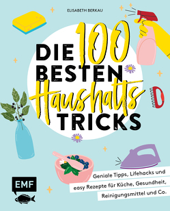 Die 100 besten Haushalts-Tricks von Berkau,  Elisabeth