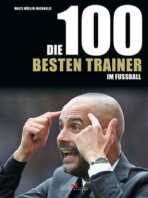 Die 100 besten Trainer im Fußball von Müller-Michaelis,  Malte