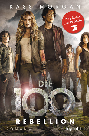 Die 100 – Rebellion von Morgan,  Kass, Pfingstl,  Michael, Zwickies,  Lars