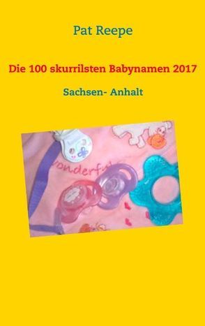 Die 100 skurrilsten Babynamen 2017 von Reepe,  Pat