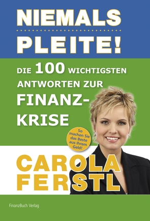 Die 100 wichtigsten Antworten zur Finanzkrise von Carola,  Ferstl