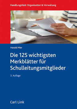 Die 100 wichtigsten Merkblätter für Schulleitungsmitglieder von Mier,  Harald