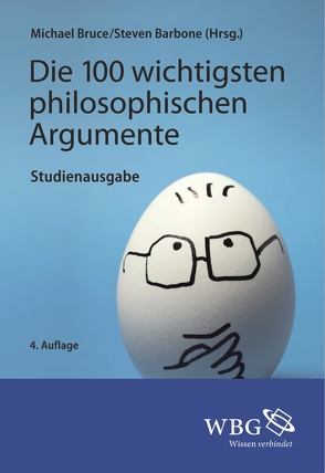 Die 100 wichtigsten philosophischen Argumente von Barbone,  Steven, Bruce,  Michael, Conrad,  Michael A.