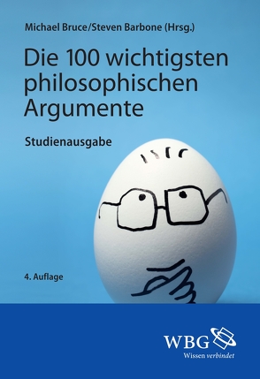 Die 100 wichtigsten philosophischen Argumente von Barbone,  Steven, Bruce,  Michael, Conrad,  Michael A.