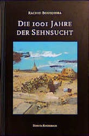 Die 1001 Jahre der Sehnsucht von Boudjedra,  Rachid, Forst,  Nuha, Rahmer,  Angelika