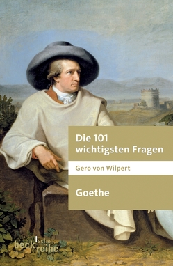 Die 101 wichtigsten Fragen – Goethe von Wilpert,  Gero von