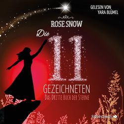 Die 11 Gezeichneten 3: Das dritte Buch der Sterne von Blümel,  Yara, Snow,  Rose