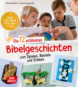 Die 12 schönsten Bibelgeschichten zum Spielen, Basteln und Erleben von Menke,  Ulrike, Seggewiß,  Swana