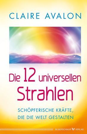 Die 12 universellen Strahlen von Avalon,  Claire