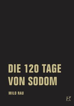 DIE 120 TAGE VON SODOM / FIVE EASY PIECES von Bläske,  Stefa, Blom,  Kristof, Bossart,  Rolf, Kasch,  Georg, Melchinger,  Gwendolyne, Pilz,  Dirk, Primavesi,  Patrick, Rau,  Milo, Theweleit,  Klaus, Zweifel,  Stefan