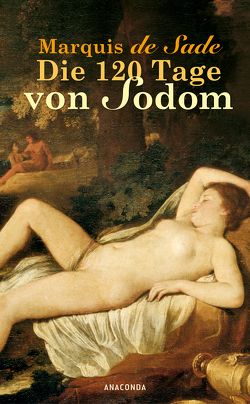 Die 120 Tage von Sodom von Sade,  Marquis de