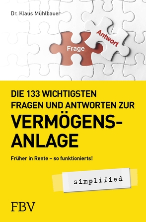 Die 133 wichtigsten Fragen und Antworten zur Vermögensanlage simplified von Mühlbauer,  Klaus