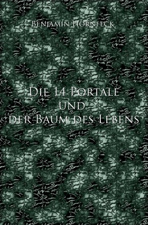 Die 14 Portale / Die 14 Portale und der Baum des Lebens von Hornfeck,  Benjamin