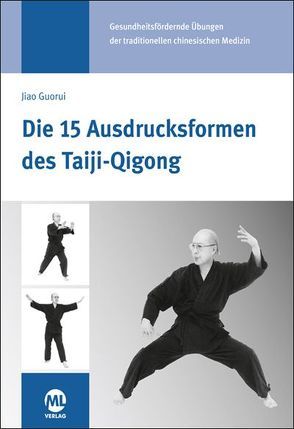 Die 15 Ausdrucksformen des Taiji Qigong von Cuiyun,  Li, Ganz,  Susanne, Hildenbrand,  Gisela, Jiao,  Guorui, Stein,  Stephan