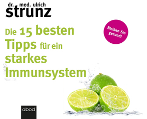 Die 15 besten Tipps für ein starkes Immunsystem von Birnstiel,  Thomas, Strunz,  Dr. med. Ulrich