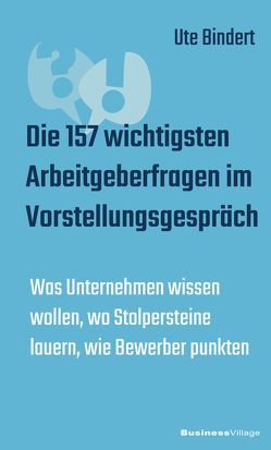 Die 157 wichtigsten Arbeitgeberfragen im Vorstellungsgespräch von Blindert,  Ute