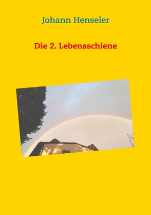 Die 2. Lebensschiene von Henseler,  Johann