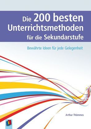 Die 200 besten Unterrichtsmethoden für die Sekundarstufe von Thömmes,  Arthur