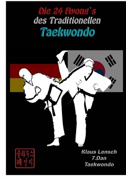 Die 24 Hyong`s des Traditionellen Taekwondo von Lensch,  Klaus