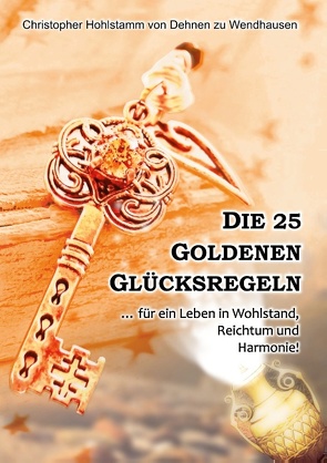 Die 25 goldenen Glücksregeln von Hohlstamm von Dehnen zu Wendhausen,  Christopher