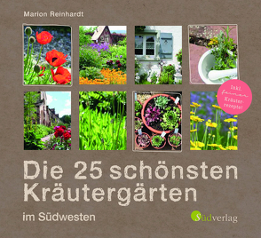 Die 25 schönsten Kräutergärten im Südwesten von Reinhardt,  Marion