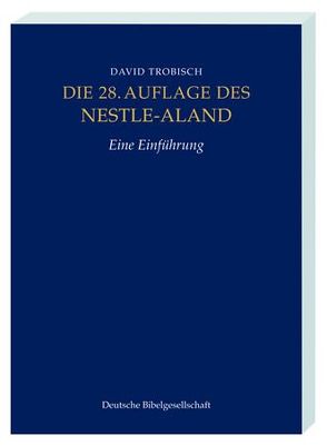 Die 28. Auflage des Nestle-Aland von Trobisch,  David