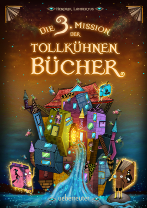 Die 3. Mission der tollkühnen Bücher (Die Mission der tollkühnen Bücher, Bd. 3) von Lambertus,  Hendrik, Räth,  Alica