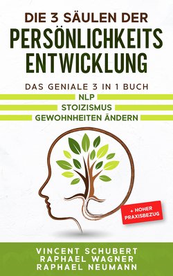 Die 3 Säulen der Persönlichkeitsentwicklung von Neumann,  Raphael, Schubert,  Vincent, Wagner,  Raphael