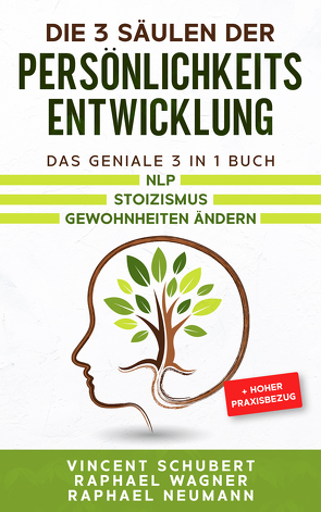 Die 3 Säulen der Persönlichkeitsentwicklung von Neumann,  Raphael, Schubert,  Vincent, Wagner,  Raphael