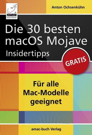 Die 30 besten macOS Mojave Insidertipps von Ochsenkühn,  Anton