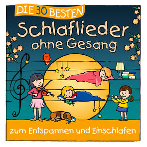 Die 30 besten Schlaflieder ohne Gesang von Die Kita-Frösche, Glück,  Karsten, Sommerland,  Simone