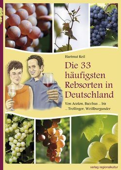 Die 33 häufigsten Rebsorten in Deutschland von Keil,  Hartmut