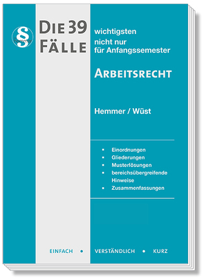 Die 39 wichtigsten Fälle Arbeitsrecht von Hemmer,  Karl-Edmund, Neumann, Tyroller,  Michael, Wüst,  Achim