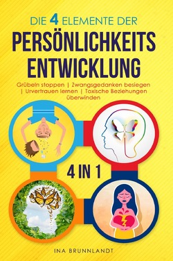 Die 4 Elemente der Persönlichkeitsentwicklung von Brunnlandt,  Ina