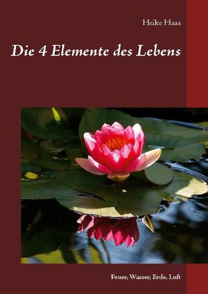 Die 4 Elemente des Lebens von Haas,  Heike