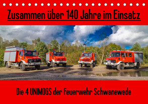 Die 4 UNIMOGS der Feuerwehr Schwanewede (Tischkalender 2023 DIN A5 quer) von Jannusch,  Andreas