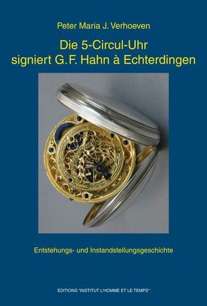 Die 5-Circul-Uhr signiert G. F. Hahn à Echterdingen von Verhoeven,  Peter Maria J