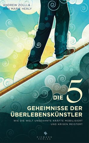 Die 5 Geheimnisse der Überlebenskünstler von Barth,  Richard, Healy,  Ann Marie, Zolli,  Andrew