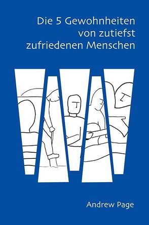 Die 5 Gewohnheiten von zutiefst zufriedenen Menschen von Bensel,  Christian, Hinterholzer,  Thomas, Page,  Andrew