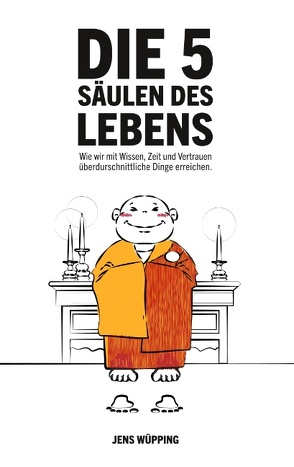 Die 5 Säulen des Lebens von Wüpping,  Jens