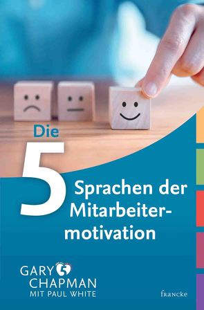 Die 5 Sprachen der Mitarbeitermotivation von Chapman,  Gary, Günter,  Wolfgang, White,  Paul